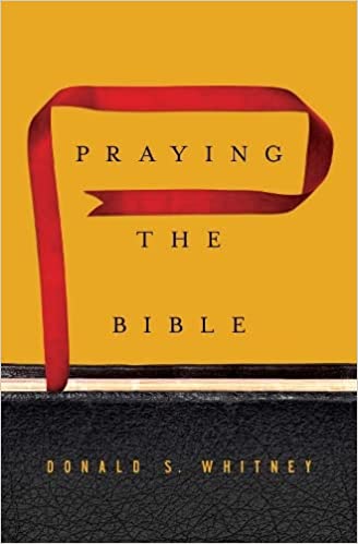 Book on Prayer #7: Praying the Bible by Donald S. Whitney