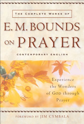 Book on Prayer #20: The Complete Works of E. M. Bounds on Prayer